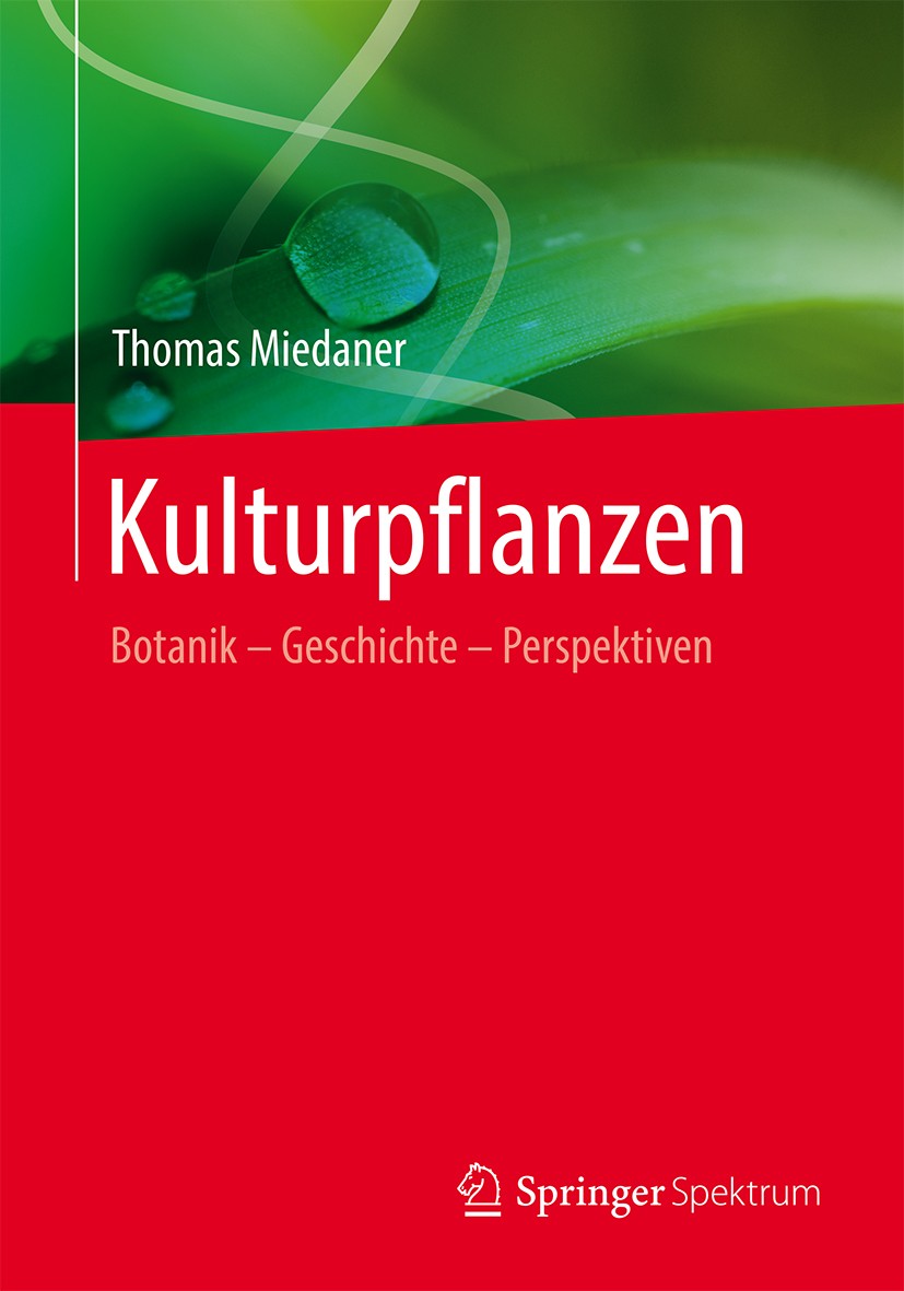 Titlebook: Kulturpflanzen; Botanik - Geschichte Thomas Miedaner Book 2014 Springer-Verlag Berlin Heidelberg 2014 Biotechnologie.Gerste.Hafer.Kartoffel Titlebook: Kulturpflanzen; Botanik - Geschichte Thomas Miedaner Book 2014 Springer-Verlag Berlin Heidelberg 2014 Biotechnologie.Gerste.Hafer.Kartoffel