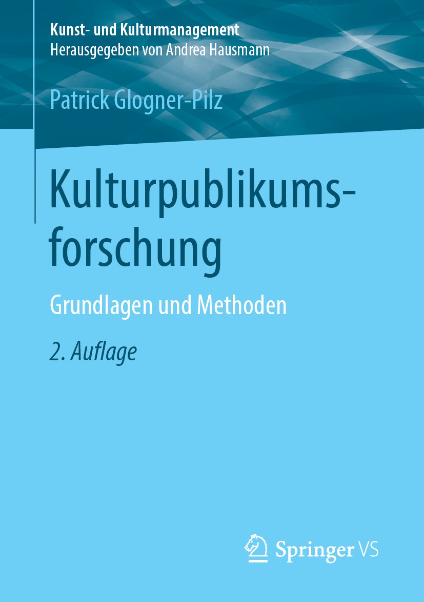 Titlebook: Kulturpublikumsforschung; Grundlagen und Metho Patrick Glogner-Pilz Textbook 2019Latest edition Springer Fachmedien Wiesbaden GmbH, ein Tei Titlebook: Kulturpublikumsforschung; Grundlagen und Metho Patrick Glogner-Pilz Textbook 2019Latest edition Springer Fachmedien Wiesbaden GmbH, ein Tei