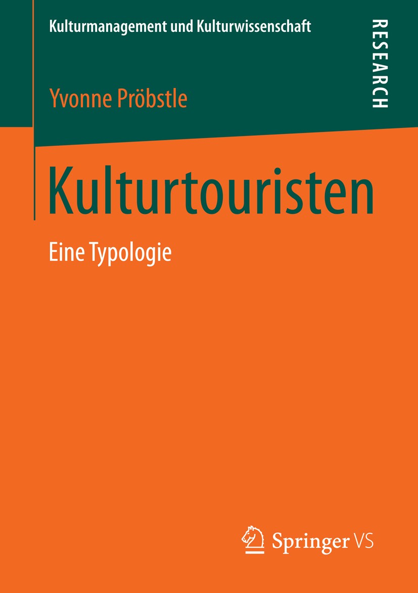 Titlebook: Kulturtouristen; Eine Typologie Yvonne Pröbstle Book 2014 Springer Fachmedien Wiesbaden 2014 Kulturmanagement.Kulturpublikum.Kulturtourismu Titlebook: Kulturtouristen; Eine Typologie Yvonne Pröbstle Book 2014 Springer Fachmedien Wiesbaden 2014 Kulturmanagement.Kulturpublikum.Kulturtourismu