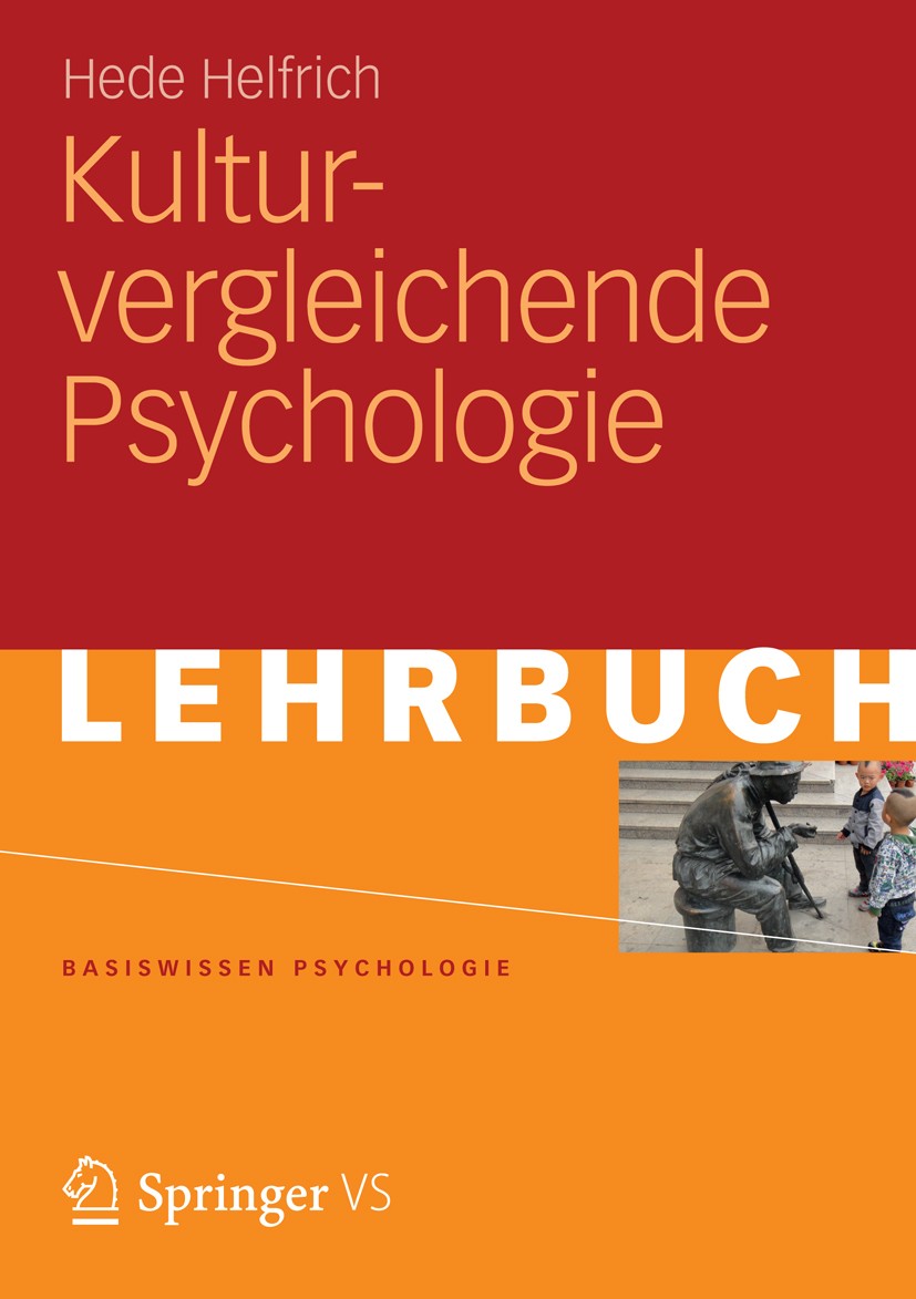 Titlebook: Kulturvergleichende Psychologie; Hede Helfrich Textbook 20131st edition Springer Fachmedien Wiesbaden 2013 Einführung.Kulturvergleich.Lehr Titlebook: Kulturvergleichende Psychologie; Hede Helfrich Textbook 20131st edition Springer Fachmedien Wiesbaden 2013 Einführung.Kulturvergleich.Lehr