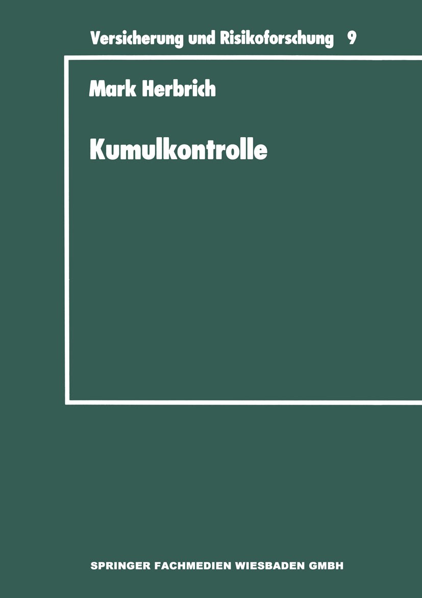 Titlebook: Kumulkontrolle; Mark Herbrich Book 1992 Springer Fachmedien Wiesbaden 1992 Kontrollsystem.Kumulkontrolle.Risiko.Systematik.Versicherung Titlebook: Kumulkontrolle; Mark Herbrich Book 1992 Springer Fachmedien Wiesbaden 1992 Kontrollsystem.Kumulkontrolle.Risiko.Systematik.Versicherung