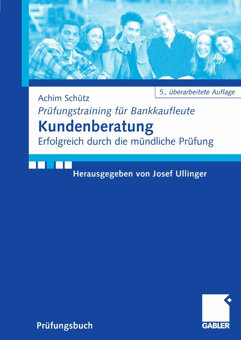 Titlebook: Kundenberatung; Erfolgreich durch di Achim Schütz Textbook 20085th edition Gabler Verlag | Springer Fachmedien Wiesbaden GmbH, Wiesbaden 20 Titlebook: Kundenberatung; Erfolgreich durch di Achim Schütz Textbook 20085th edition Gabler Verlag | Springer Fachmedien Wiesbaden GmbH, Wiesbaden 20