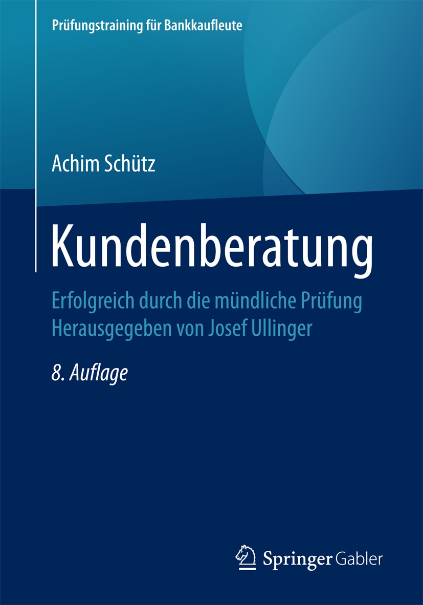 Titlebook: Kundenberatung; Erfolgreich durch di Achim Schütz Textbook 2016Latest edition Springer Fachmedien Wiesbaden 2016 Anlageberatung.Privatkunde Titlebook: Kundenberatung; Erfolgreich durch di Achim Schütz Textbook 2016Latest edition Springer Fachmedien Wiesbaden 2016 Anlageberatung.Privatkunde