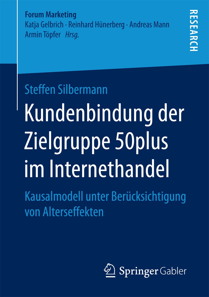 Titlebook: Kundenbindung der Zielgruppe 50plus im Internethandel; Kausalmodell unter B Steffen Silbermann Book 2018 Der/die Herausgeber bzw. der/die A Titlebook: Kundenbindung der Zielgruppe 50plus im Internethandel; Kausalmodell unter B Steffen Silbermann Book 2018 Der/die Herausgeber bzw. der/die A