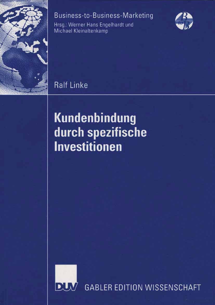 Titlebook: Kundenbindung durch spezifische Investitionen; Determinanten der Ab Ralf Linke Book 2006 Gabler Verlag | Springer Fachmedien Wiesbaden GmbH Titlebook: Kundenbindung durch spezifische Investitionen; Determinanten der Ab Ralf Linke Book 2006 Gabler Verlag | Springer Fachmedien Wiesbaden GmbH