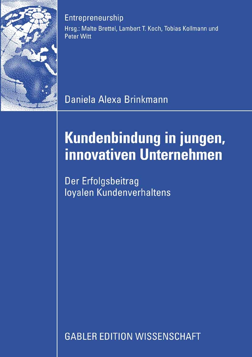 Titlebook: Kundenbindung in jungen, innovativen Unternehmen; Der Erfolgsbeitrag l Daniela Alexa Brinkmann Book 2009 Gabler Verlag | Springer Fachmedie Titlebook: Kundenbindung in jungen, innovativen Unternehmen; Der Erfolgsbeitrag l Daniela Alexa Brinkmann Book 2009 Gabler Verlag | Springer Fachmedie