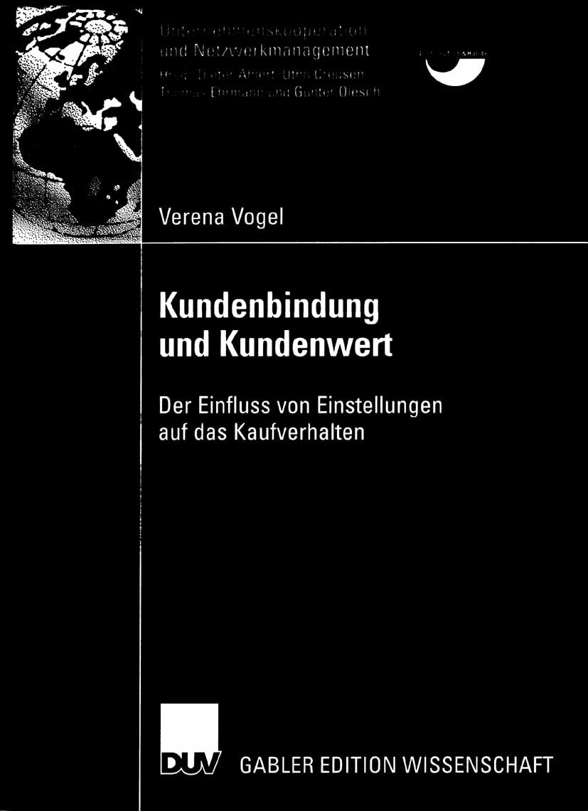 Titlebook: Kundenbindung und Kundenwert; Der Einfluss von Ein Verena Vogel Book 2006 Gabler Verlag | Springer Fachmedien Wiesbaden GmbH, Wiesbaden 200 Titlebook: Kundenbindung und Kundenwert; Der Einfluss von Ein Verena Vogel Book 2006 Gabler Verlag | Springer Fachmedien Wiesbaden GmbH, Wiesbaden 200