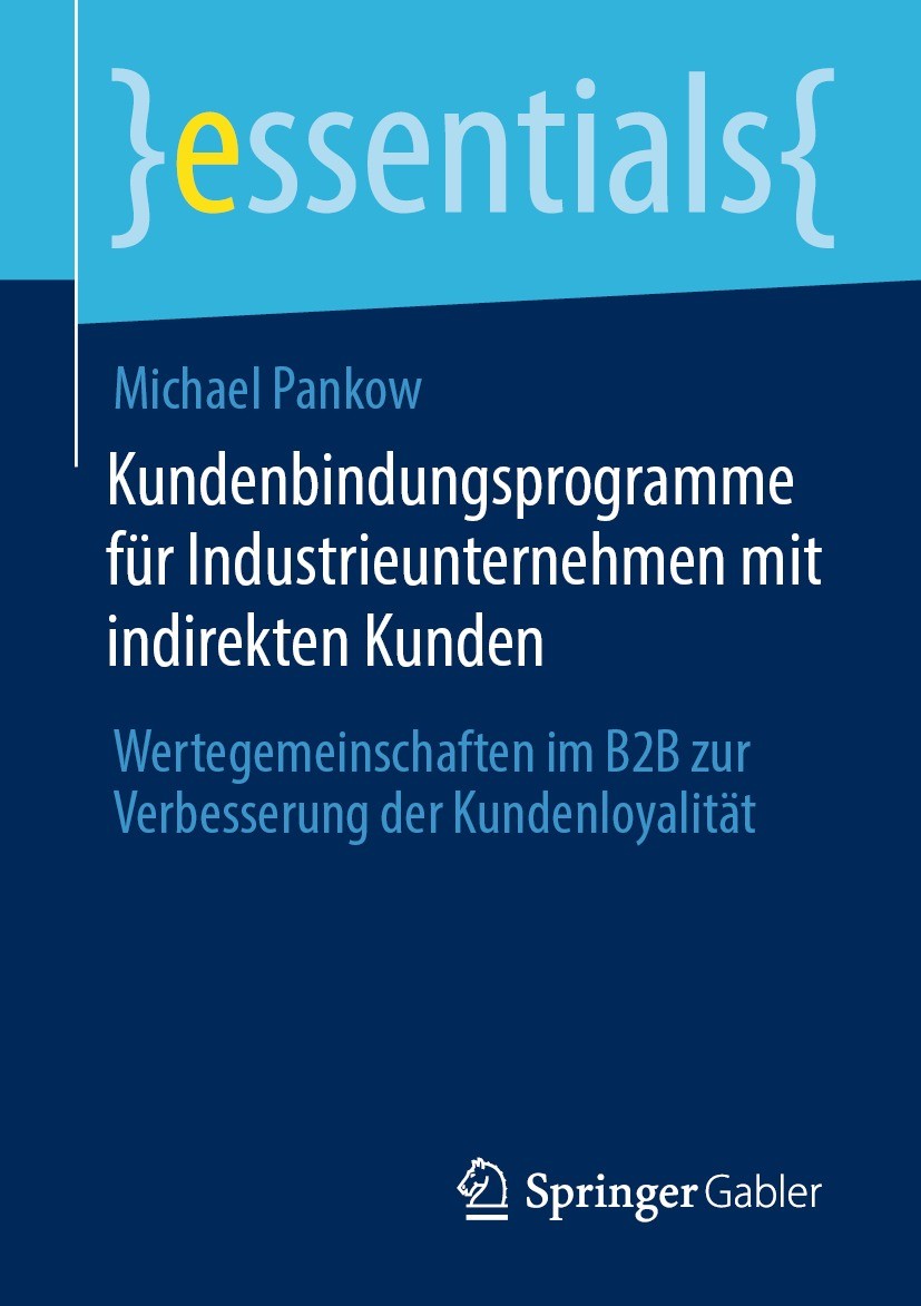 Titlebook: Kundenbindungsprogramme für Industrieunternehmen mit indirekten Kunden; Wertegemeinschaften Michael Pankow Book 2023 Der/die Herausgeber b Titlebook: Kundenbindungsprogramme für Industrieunternehmen mit indirekten Kunden; Wertegemeinschaften Michael Pankow Book 2023 Der/die Herausgeber b