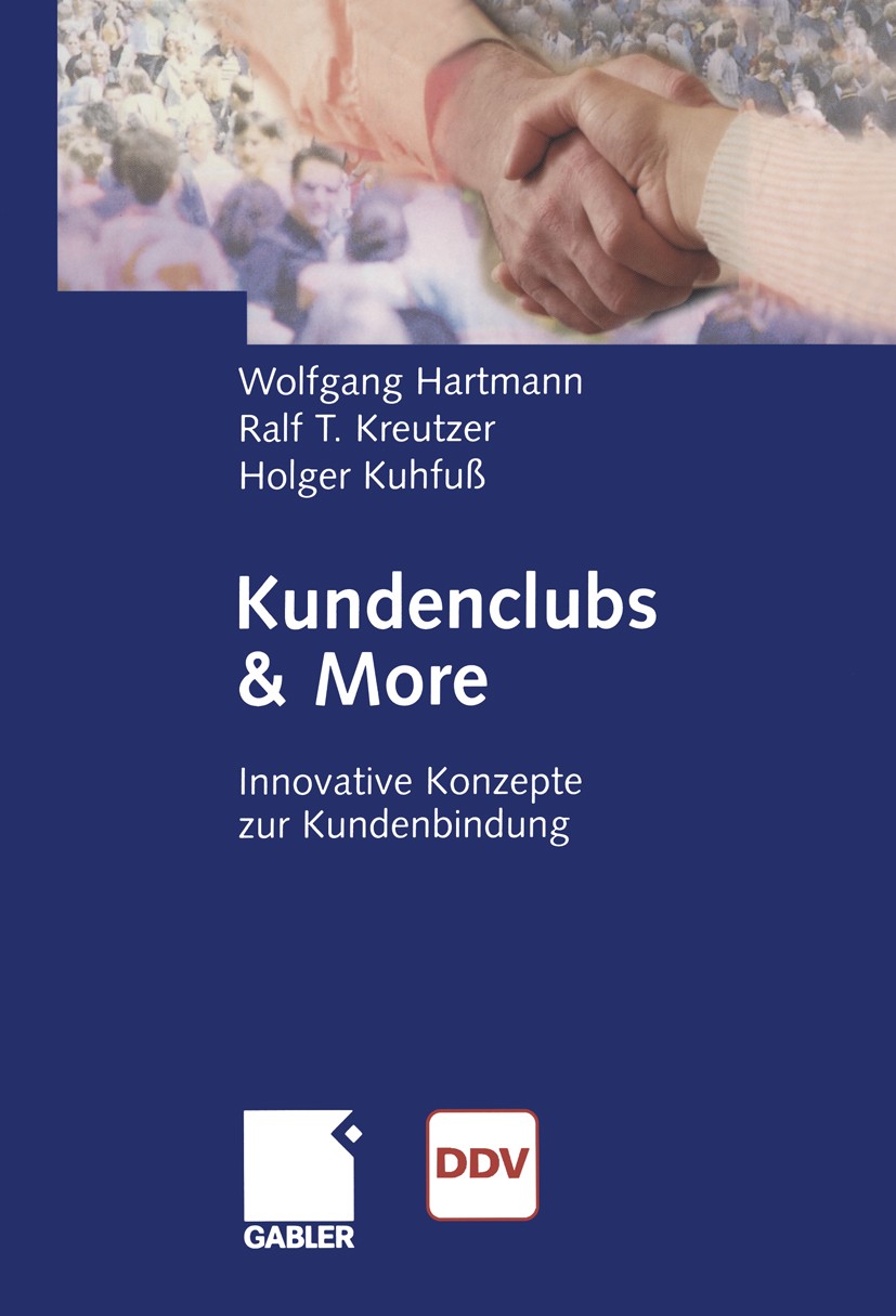 Titlebook: Kundenclubs & More; Innovative Konzepte Wolfgang Hartmann,Ralf T. Kreutzer,Holger Kuhfuß Book 2004 Betriebswirtschaftlicher Verlag Dr. Th. Titlebook: Kundenclubs & More; Innovative Konzepte Wolfgang Hartmann,Ralf T. Kreutzer,Holger Kuhfuß Book 2004 Betriebswirtschaftlicher Verlag Dr. Th.