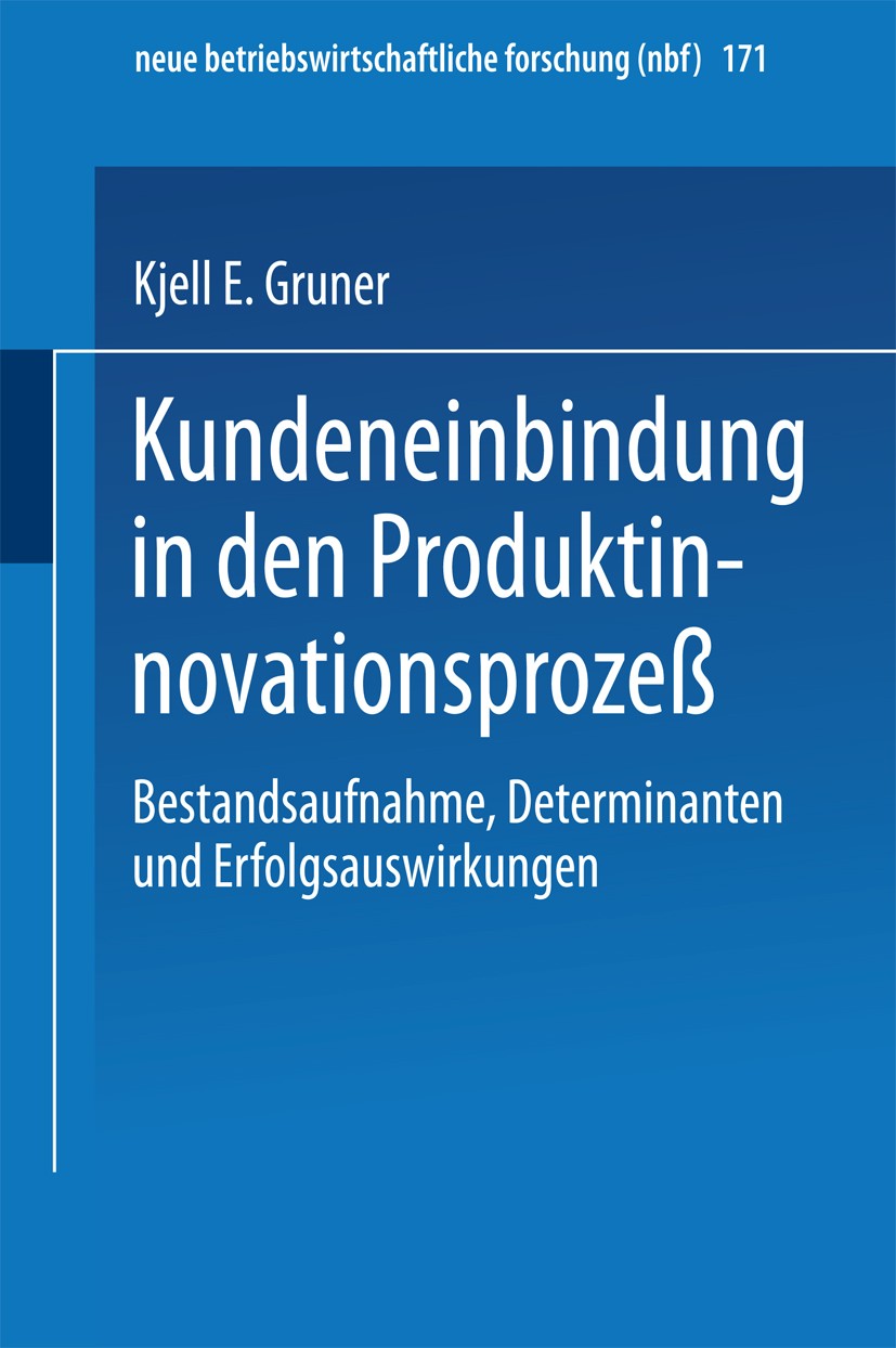 Titlebook: Kundeneinbindung in den Produktinnovationsprozeß; Bestandsaufnahme, De Kjell E. Gruner Textbook 1997 Springer Fachmedien Wiesbaden 1997 Arb Titlebook: Kundeneinbindung in den Produktinnovationsprozeß; Bestandsaufnahme, De Kjell E. Gruner Textbook 1997 Springer Fachmedien Wiesbaden 1997 Arb