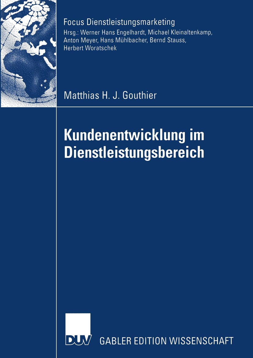 Titlebook: Kundenentwicklung im Dienstleistungsbereich; Matthias H. J. Gouthier Book 2003 Springer Fachmedien Wiesbaden 2003 Customer Education.Diens Titlebook: Kundenentwicklung im Dienstleistungsbereich; Matthias H. J. Gouthier Book 2003 Springer Fachmedien Wiesbaden 2003 Customer Education.Diens