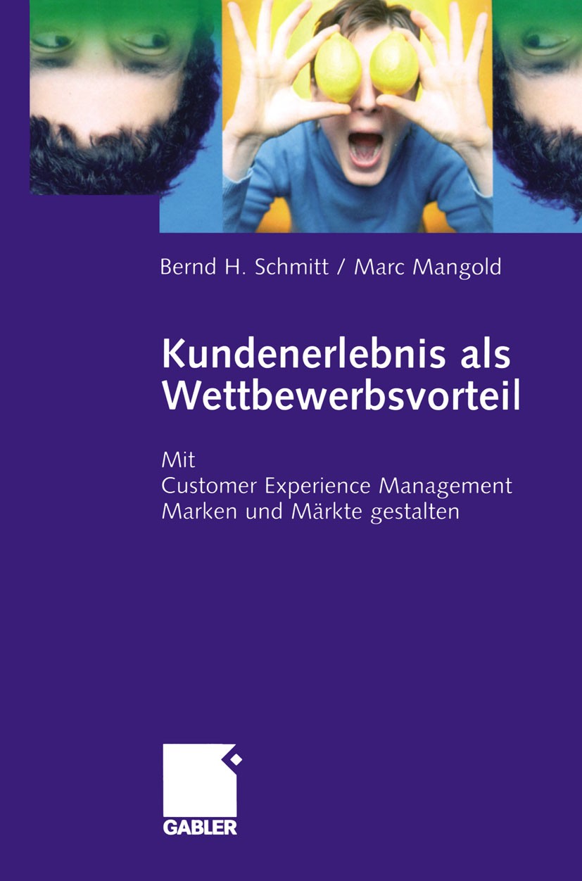 Titlebook: Kundenerlebnis als Wettbewerbsvorteil; Mit Customer Experie Bernd H. Schmitt,Marc Mangold Book 2004 Betriebswirtschaftlicher Verlag Dr. Th. Titlebook: Kundenerlebnis als Wettbewerbsvorteil; Mit Customer Experie Bernd H. Schmitt,Marc Mangold Book 2004 Betriebswirtschaftlicher Verlag Dr. Th.