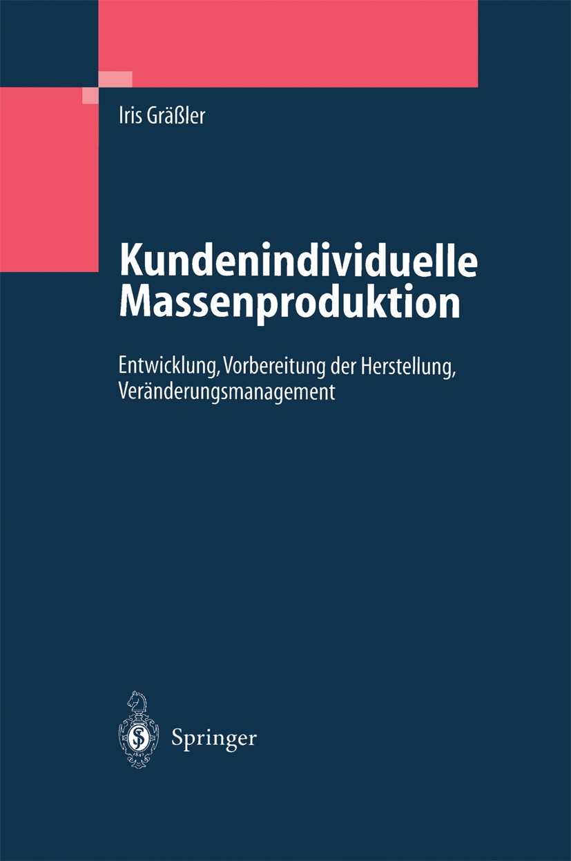 Titlebook: Kundenindividuelle Massenproduktion; Entwicklung, Vorbere Iris Gräßler Book 2004 Springer-Verlag Berlin Heidelberg 2004 Entwicklung.Entwick Titlebook: Kundenindividuelle Massenproduktion; Entwicklung, Vorbere Iris Gräßler Book 2004 Springer-Verlag Berlin Heidelberg 2004 Entwicklung.Entwick
