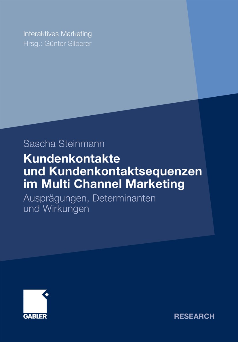 Titlebook: Kundenkontakte und Kundenkontaktsequenzen im Multi Channel Marketing; Ausprägungen, Determ Sascha Steinmann Book 2011 Gabler Verlag | Sprin Titlebook: Kundenkontakte und Kundenkontaktsequenzen im Multi Channel Marketing; Ausprägungen, Determ Sascha Steinmann Book 2011 Gabler Verlag | Sprin