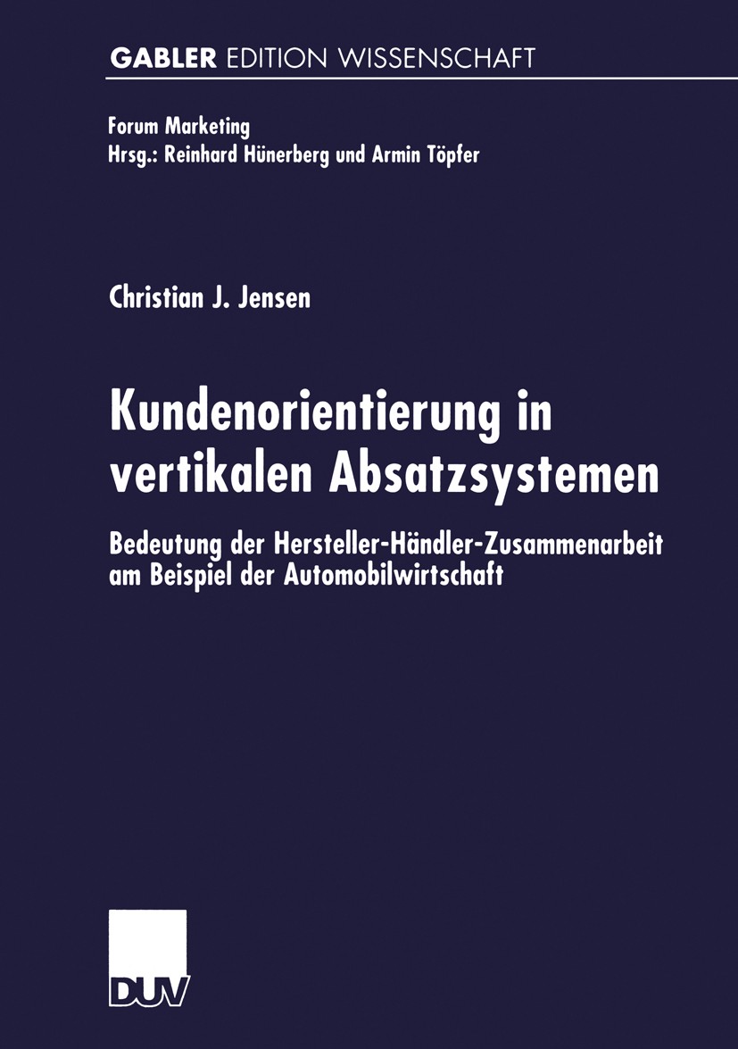 Titlebook: Kundenorientierung in vertikalen Absatzsystemen; Bedeutung der Herste Christian J. Jensen Book 2001 Springer Fachmedien Wiesbaden 2001 Absa Titlebook: Kundenorientierung in vertikalen Absatzsystemen; Bedeutung der Herste Christian J. Jensen Book 2001 Springer Fachmedien Wiesbaden 2001 Absa