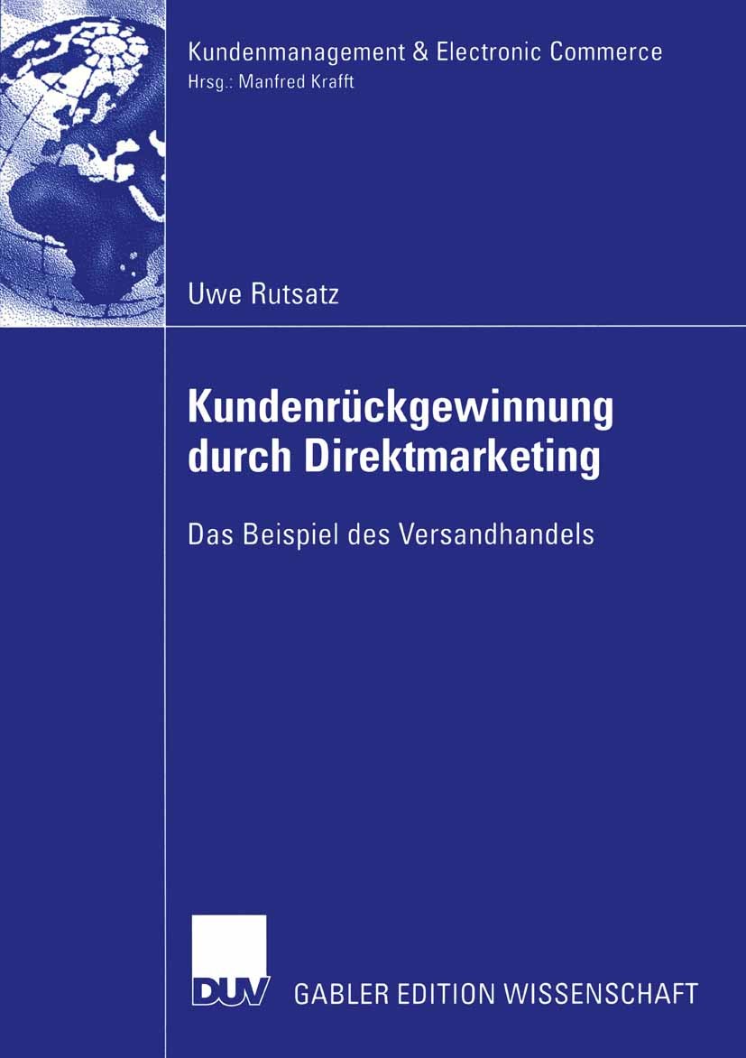 Titlebook: Kundenrückgewinnung durch Direktmarketing; Das Beispiel des Ver Uwe Rutsatz Book 2004 Deutscher Universitäts-Verlag/GWV Fachverlage GmbH, W Titlebook: Kundenrückgewinnung durch Direktmarketing; Das Beispiel des Ver Uwe Rutsatz Book 2004 Deutscher Universitäts-Verlag/GWV Fachverlage GmbH, W