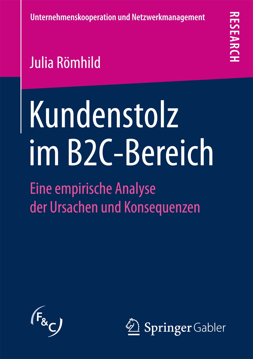 Titlebook: Kundenstolz im B2C-Bereich; Eine empirische Anal Julia Römhild Book 2017 Springer Fachmedien Wiesbaden GmbH 2017 Kundenverhalten.Relationsh Titlebook: Kundenstolz im B2C-Bereich; Eine empirische Anal Julia Römhild Book 2017 Springer Fachmedien Wiesbaden GmbH 2017 Kundenverhalten.Relationsh