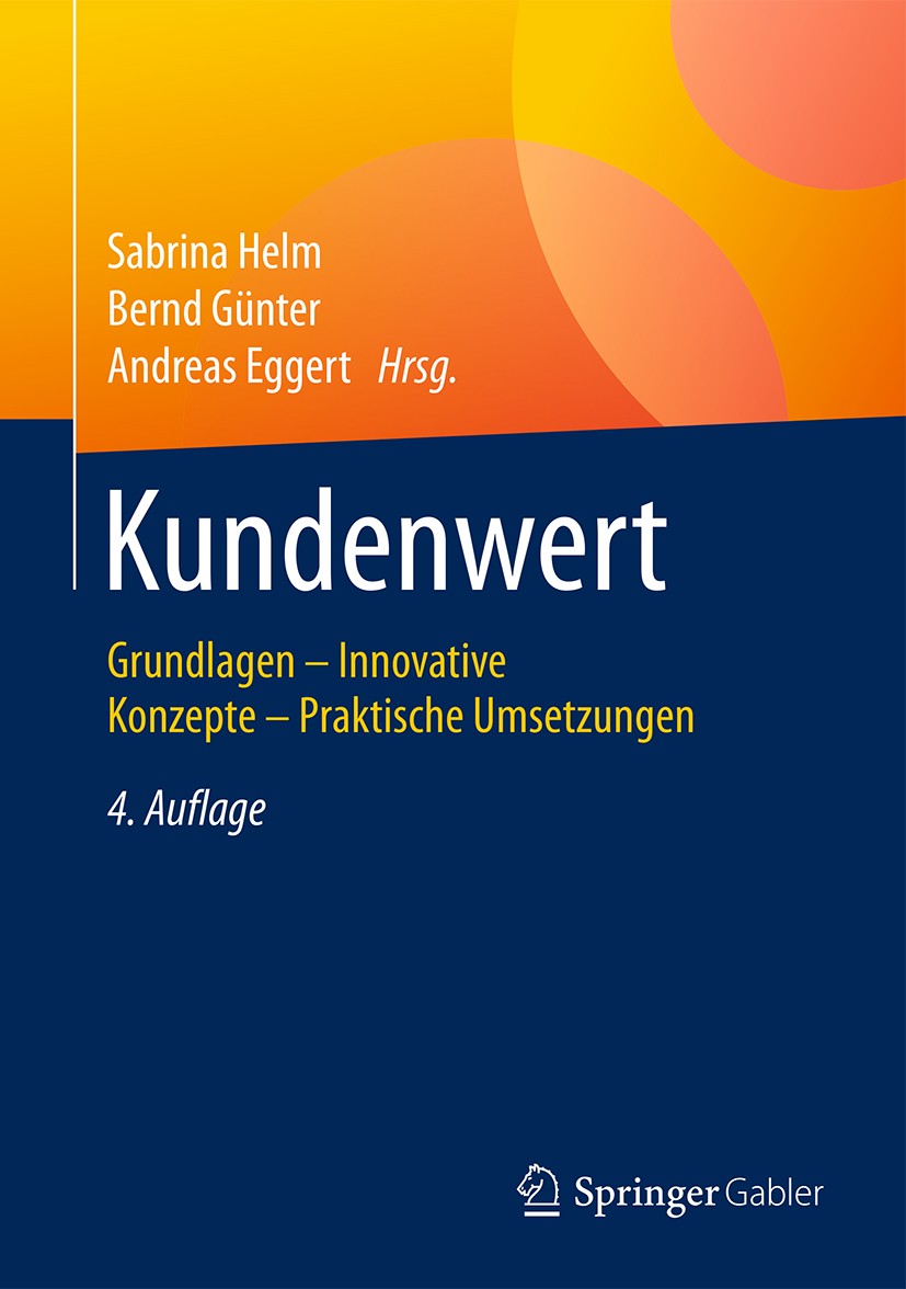 Titlebook: Kundenwert; Grundlagen - Innovat Sabrina Helm,Bernd Günter,Andreas Eggert Book 2017Latest edition Springer Fachmedien Wiesbaden GmbH 2017 B Titlebook: Kundenwert; Grundlagen - Innovat Sabrina Helm,Bernd Günter,Andreas Eggert Book 2017Latest edition Springer Fachmedien Wiesbaden GmbH 2017 B