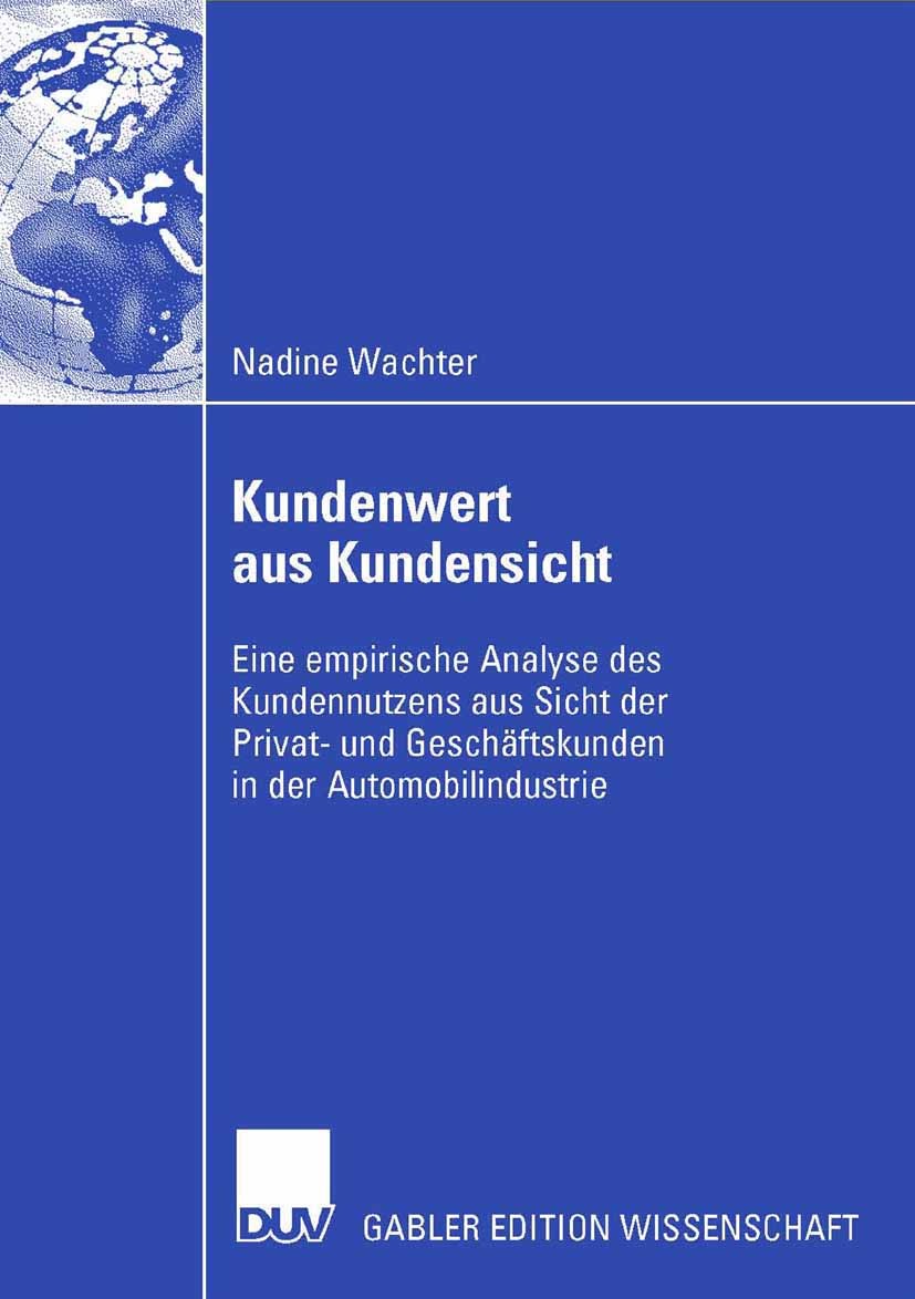 Titlebook: Kundenwert aus Kundensicht; Eine empirische Anal Nadine Wachter Book 2006 Gabler Verlag | Springer Fachmedien Wiesbaden GmbH, Wiesbaden 200 Titlebook: Kundenwert aus Kundensicht; Eine empirische Anal Nadine Wachter Book 2006 Gabler Verlag | Springer Fachmedien Wiesbaden GmbH, Wiesbaden 200