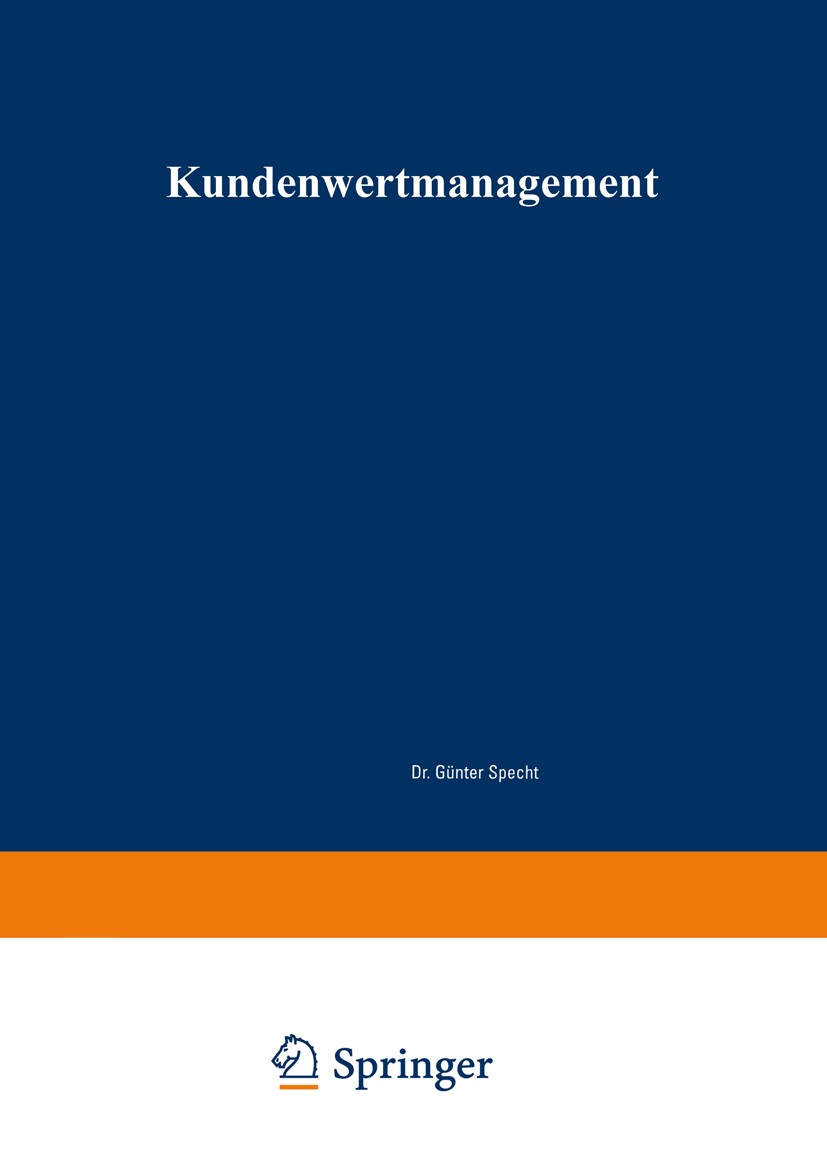 Titlebook: Kundenwertmanagement; Konzept zur wertorie Gunter Eberling Book 2002 Springer Fachmedien Wiesbaden 2002 Beschaffung.Bewertung.Beziehungsmar Titlebook: Kundenwertmanagement; Konzept zur wertorie Gunter Eberling Book 2002 Springer Fachmedien Wiesbaden 2002 Beschaffung.Bewertung.Beziehungsmar