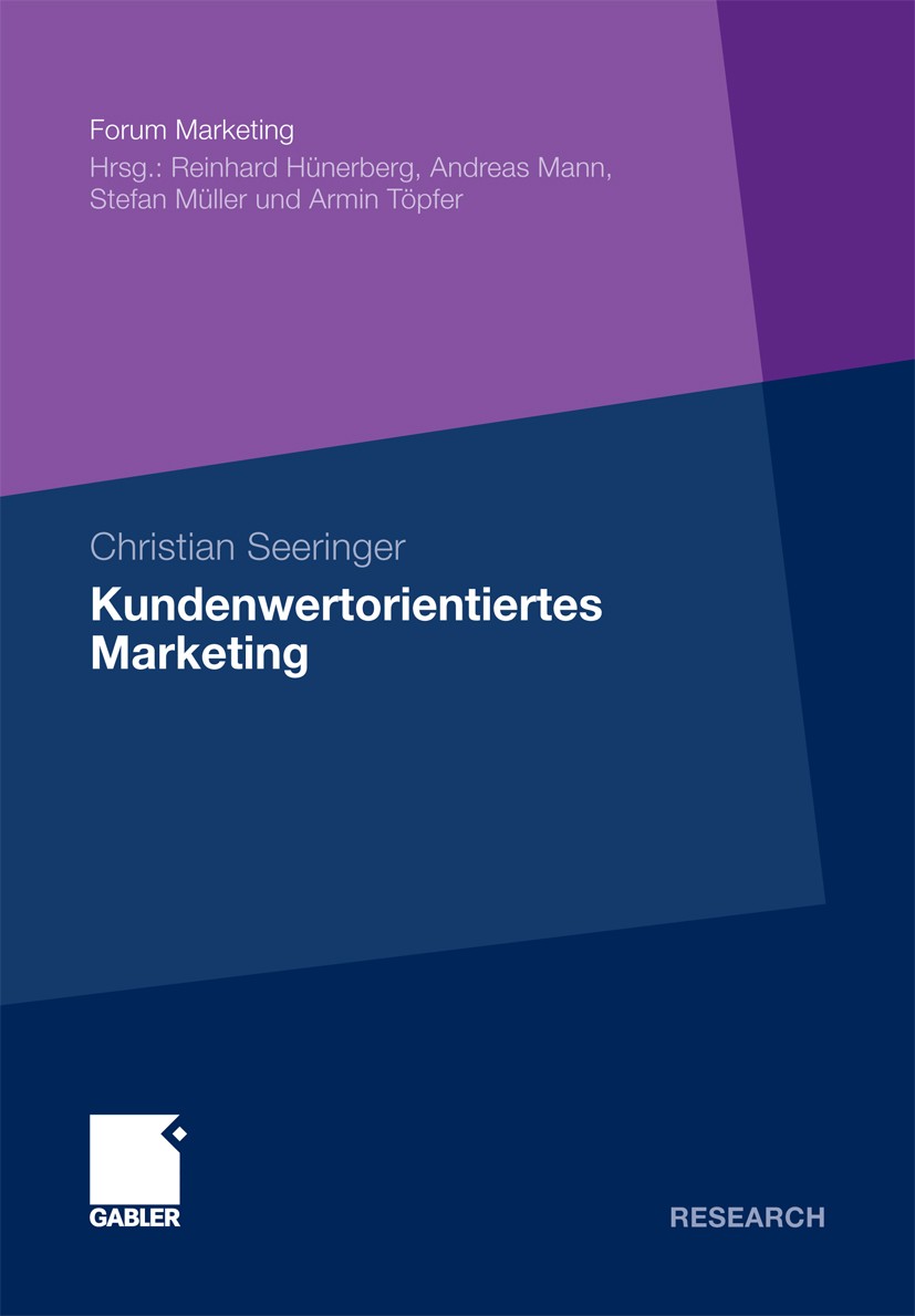 Titlebook: Kundenwertorientiertes Marketing; Value for the Custom Christian Seeringer Book 2011 Gabler Verlag | Springer Fachmedien Wiesbaden GmbH, Wi Titlebook: Kundenwertorientiertes Marketing; Value for the Custom Christian Seeringer Book 2011 Gabler Verlag | Springer Fachmedien Wiesbaden GmbH, Wi