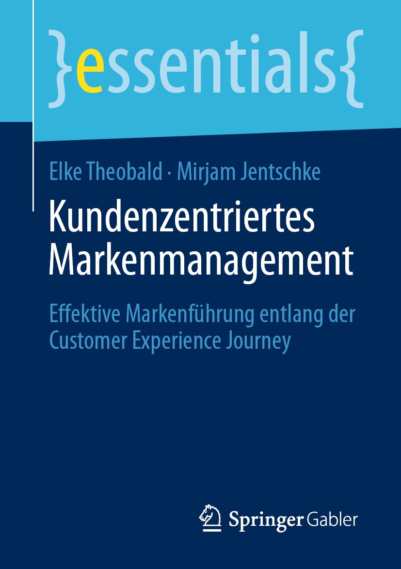 Titlebook: Kundenzentriertes Markenmanagement; Effektive Markenführ Elke Theobald,Mirjam Jentschke Book 2020 Springer Fachmedien Wiesbaden GmbH, ein T Titlebook: Kundenzentriertes Markenmanagement; Effektive Markenführ Elke Theobald,Mirjam Jentschke Book 2020 Springer Fachmedien Wiesbaden GmbH, ein T