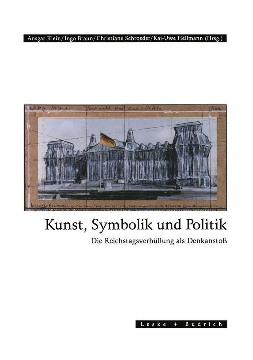Titlebook: Kunst, Symbolik und Politik; Die Reichstagsverhül Ansgar Klein (Publizist und Dozent für politische Book 1995 Springer Fachmedien Wiesbade Titlebook: Kunst, Symbolik und Politik; Die Reichstagsverhül Ansgar Klein (Publizist und Dozent für politische Book 1995 Springer Fachmedien Wiesbade