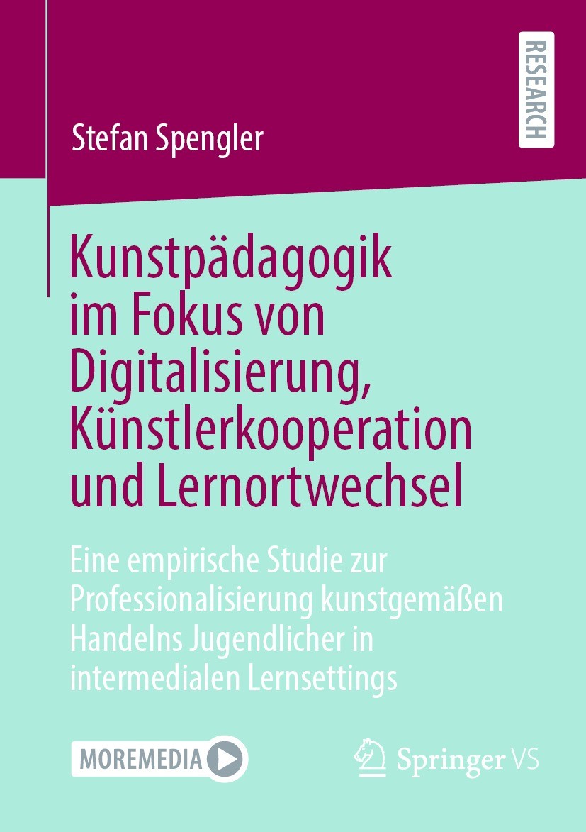 Titlebook: Kunstpädagogik im Fokus von Digitalisierung, Künstlerkooperation und Lernortwechsel; Eine empirische Stud Stefan Spengler Book 2023 Der/die Titlebook: Kunstpädagogik im Fokus von Digitalisierung, Künstlerkooperation und Lernortwechsel; Eine empirische Stud Stefan Spengler Book 2023 Der/die
