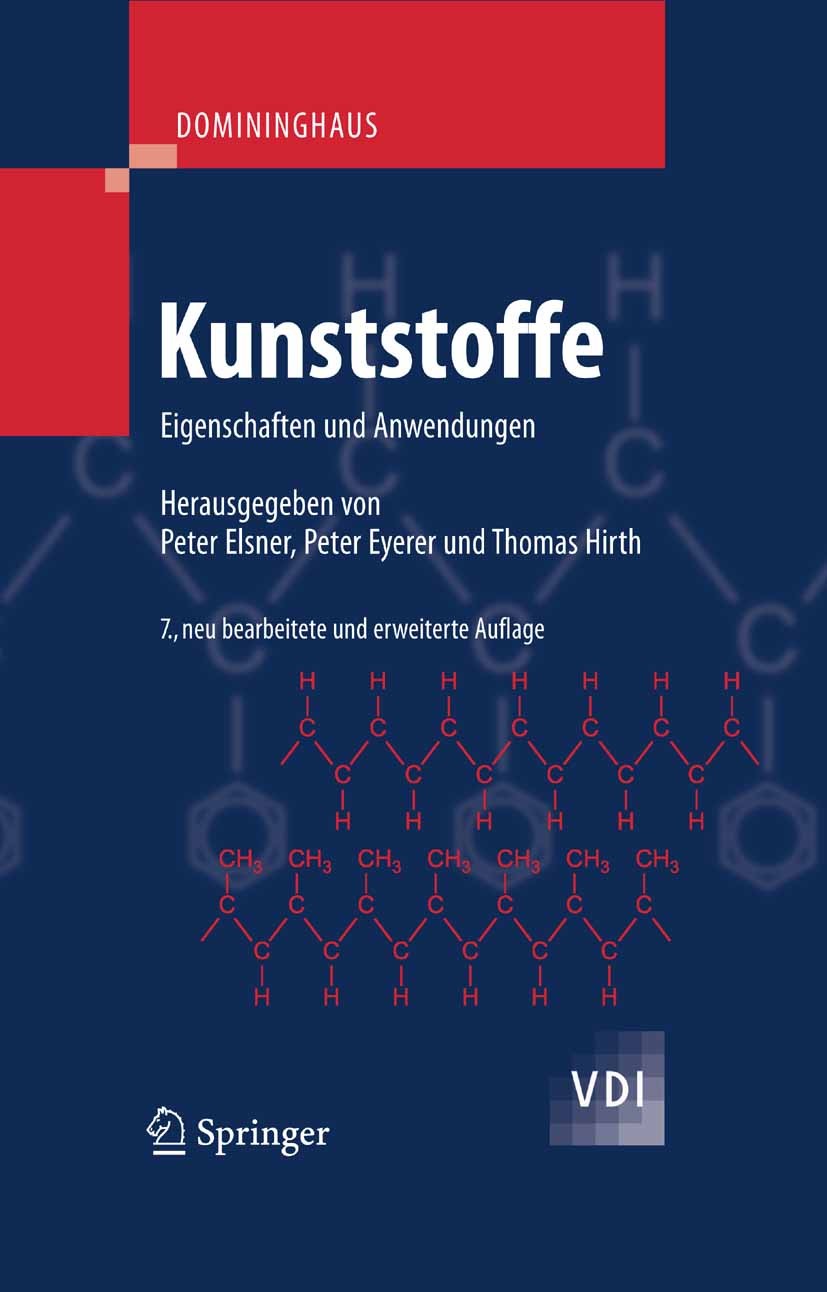Titlebook: DOMININGHAUS - Kunststoffe; Eigenschaften und An Hans Domininghaus,Peter Elsner,Thomas Hirth Book 20087th edition Springer-Verlag Berlin He Titlebook: DOMININGHAUS - Kunststoffe; Eigenschaften und An Hans Domininghaus,Peter Elsner,Thomas Hirth Book 20087th edition Springer-Verlag Berlin He