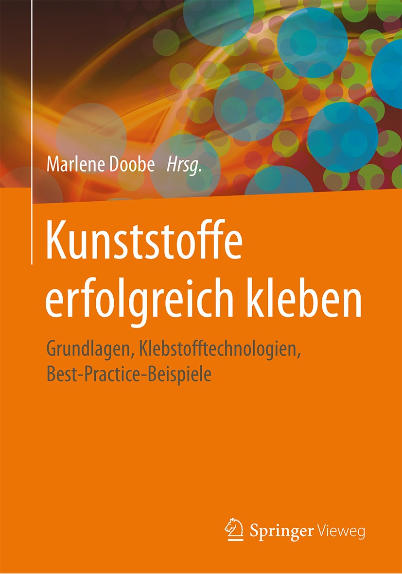 Titlebook: Kunststoffe erfolgreich kleben; Grundlagen, Klebstof Marlene Doobe Book 2018 Springer Fachmedien Wiesbaden GmbH 2018 Atmosphärendruckplasma Titlebook: Kunststoffe erfolgreich kleben; Grundlagen, Klebstof Marlene Doobe Book 2018 Springer Fachmedien Wiesbaden GmbH 2018 Atmosphärendruckplasma