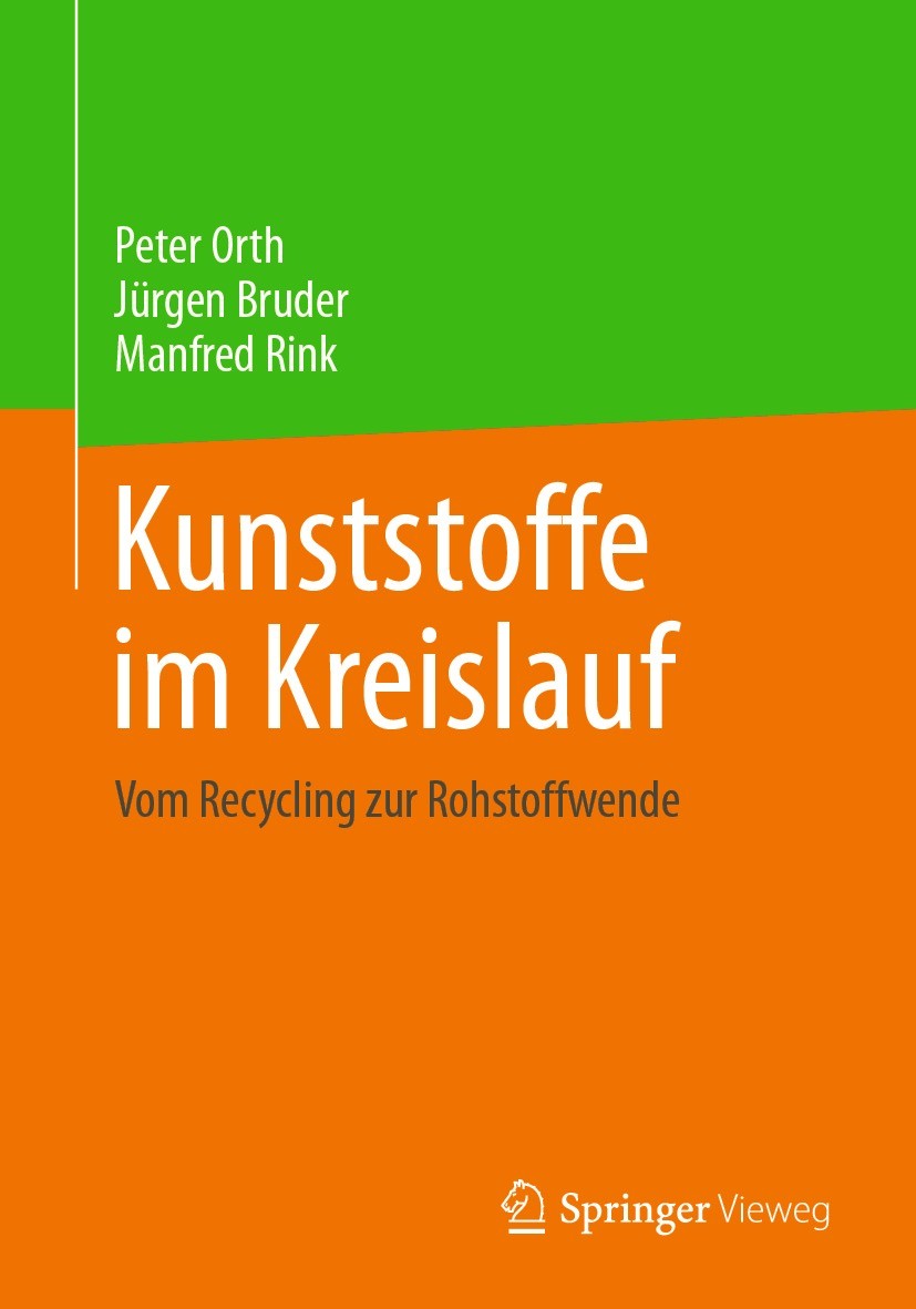 Titlebook: Kunststoffe im Kreislauf; Vom Recycling zur Ro Peter Orth,Jürgen Bruder,Manfred Rink Book 2022 Der/die Herausgeber bzw. der/die Autor(en), Titlebook: Kunststoffe im Kreislauf; Vom Recycling zur Ro Peter Orth,Jürgen Bruder,Manfred Rink Book 2022 Der/die Herausgeber bzw. der/die Autor(en),