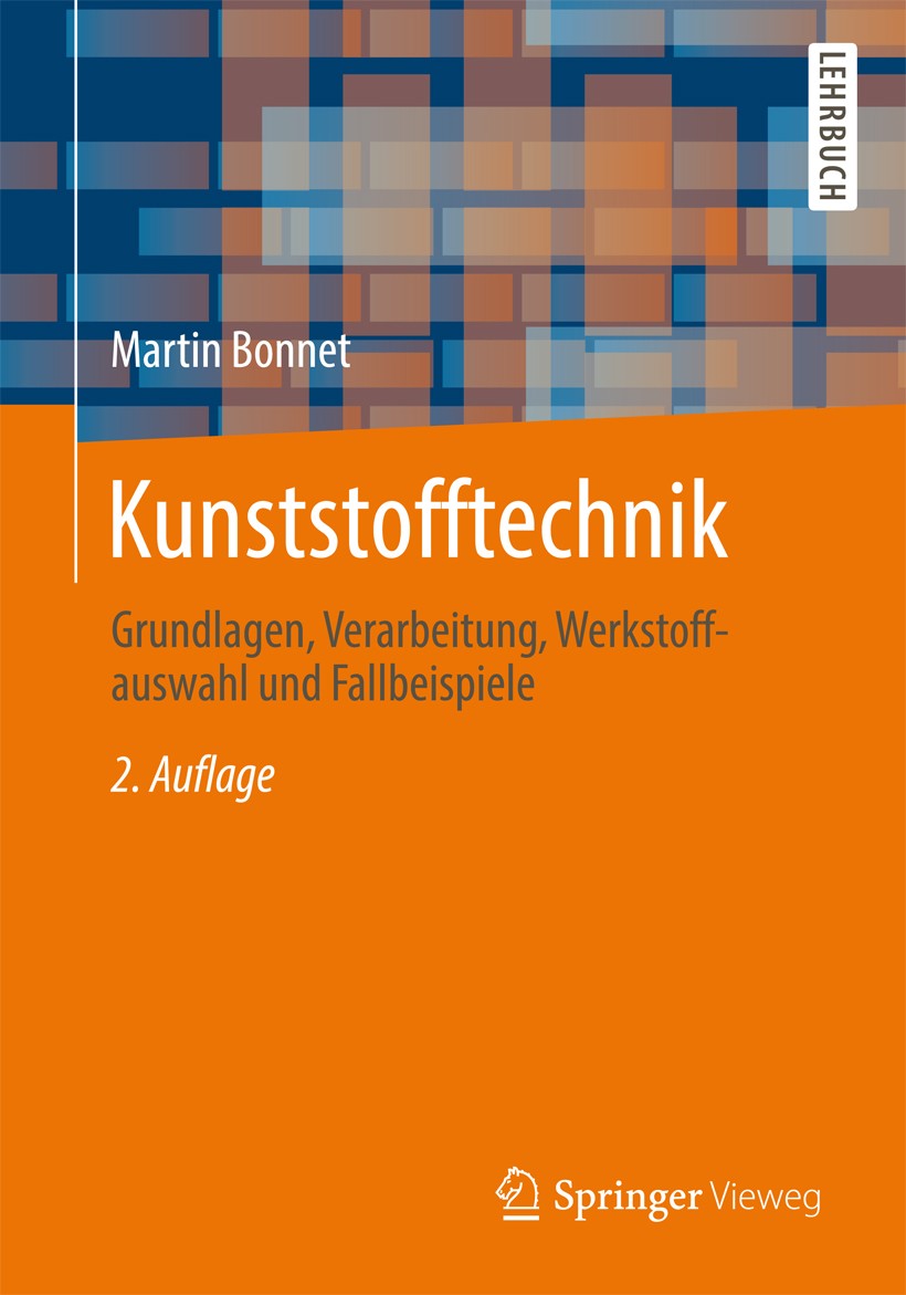 Titlebook: Kunststofftechnik; Grundlagen, Verarbei Martin Bonnet Textbook 20142nd edition Springer Fachmedien Wiesbaden 2014 Antistatikum.Beständigkei Titlebook: Kunststofftechnik; Grundlagen, Verarbei Martin Bonnet Textbook 20142nd edition Springer Fachmedien Wiesbaden 2014 Antistatikum.Beständigkei