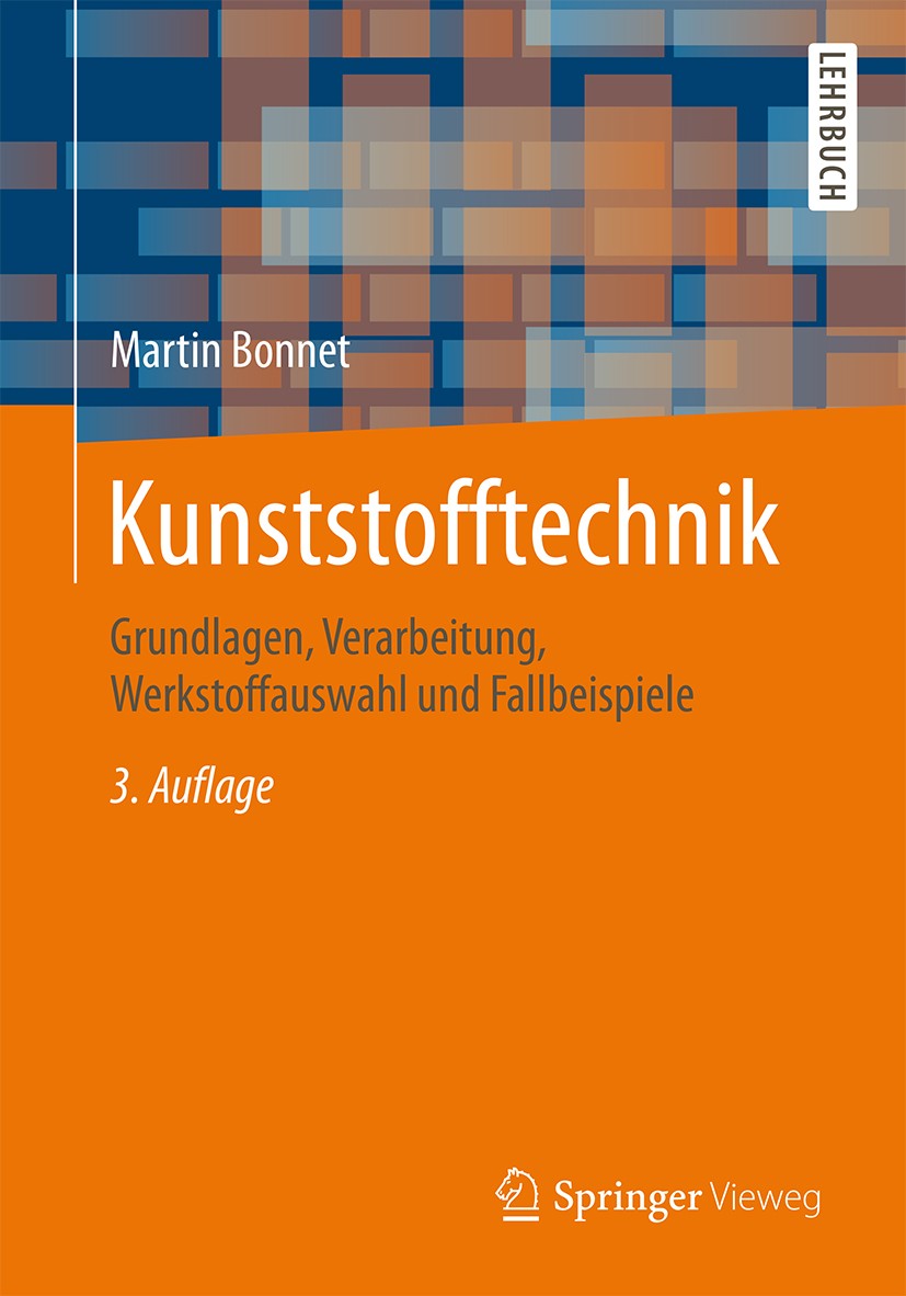 Titlebook: Kunststofftechnik; Grundlagen, Verarbei Martin Bonnet Textbook 2016Latest edition Springer Fachmedien Wiesbaden 2016 Antistatikum.Beständig Titlebook: Kunststofftechnik; Grundlagen, Verarbei Martin Bonnet Textbook 2016Latest edition Springer Fachmedien Wiesbaden 2016 Antistatikum.Beständig