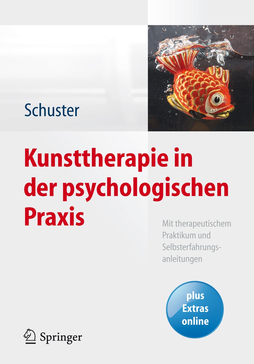 Titlebook: Kunsttherapie in der psychologischen Praxis; Mit therapeutischem Martin Schuster Book 2014 Springer-Verlag Berlin Heidelberg 2014 Bildmeta Titlebook: Kunsttherapie in der psychologischen Praxis; Mit therapeutischem Martin Schuster Book 2014 Springer-Verlag Berlin Heidelberg 2014 Bildmeta