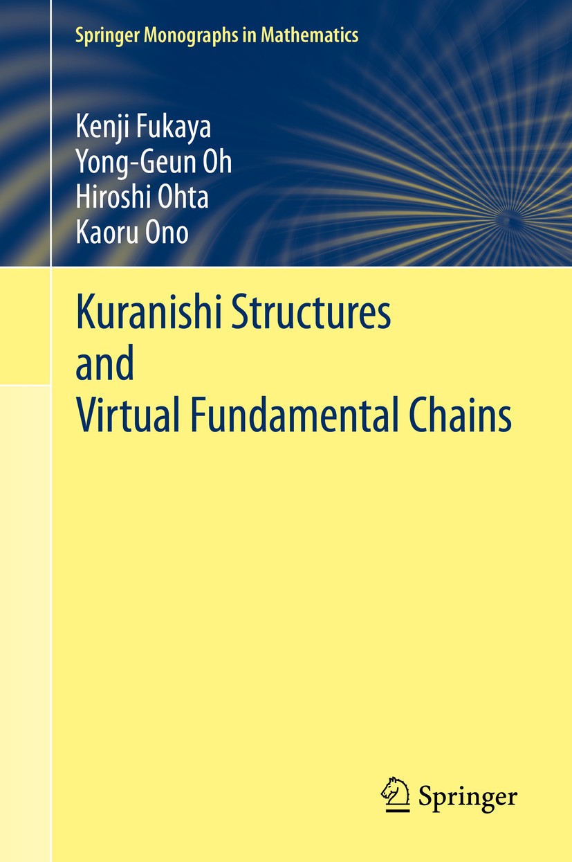 Titlebook: Kuranishi Structures and Virtual Fundamental Chains; Kenji Fukaya,Yong-Geun Oh,Kaoru Ono Book 2020 Springer Nature Singapore Pte Ltd. 2020 Titlebook: Kuranishi Structures and Virtual Fundamental Chains; Kenji Fukaya,Yong-Geun Oh,Kaoru Ono Book 2020 Springer Nature Singapore Pte Ltd. 2020