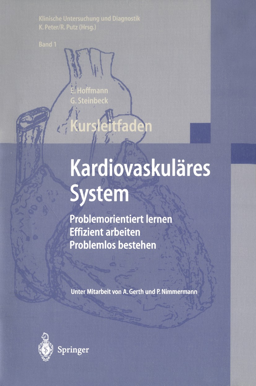 Titlebook: Kursleitfaden, Kardiovaskuläres System; Problemorientiert le Ellen Hoffmann,G. Steinbeck Book 2000 Springer-Verlag Berlin Heidelberg New Yo Titlebook: Kursleitfaden, Kardiovaskuläres System; Problemorientiert le Ellen Hoffmann,G. Steinbeck Book 2000 Springer-Verlag Berlin Heidelberg New Yo