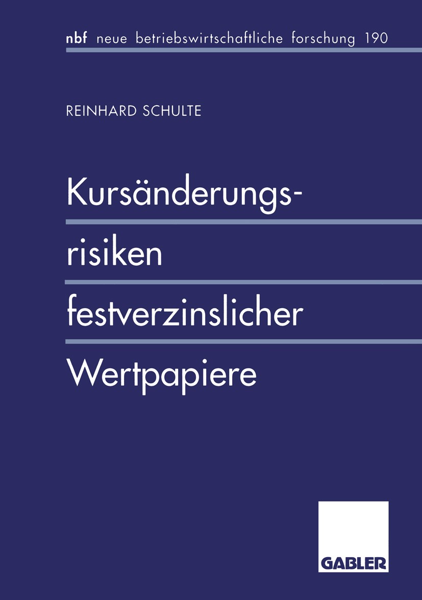 Titlebook: Kursänderungsrisiken festverzinslicher Wertpapiere; Reinhard Schulte Book 1996 Betriebswirtschaftlicher Verlag Dr. Th. Gabler GmbH, Wiesba Titlebook: Kursänderungsrisiken festverzinslicher Wertpapiere; Reinhard Schulte Book 1996 Betriebswirtschaftlicher Verlag Dr. Th. Gabler GmbH, Wiesba