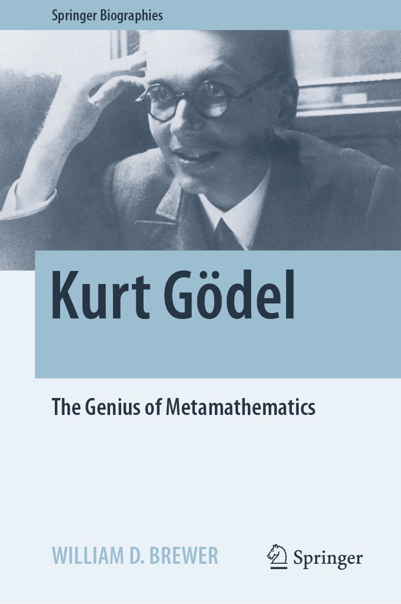 Titlebook: Kurt Gödel; The Genius of Metama William D. Brewer Book 2022 The Editor(s) (if applicable) and The Author(s), under exclusive license to Sp Titlebook: Kurt Gödel; The Genius of Metama William D. Brewer Book 2022 The Editor(s) (if applicable) and The Author(s), under exclusive license to Sp