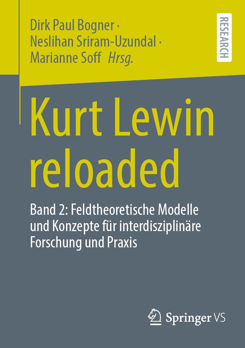 Titlebook: Kurt Lewin reloaded; Band 2: Feldtheoreti Dirk Paul Bogner,Neslihan Sriram-Uzundal,Marianne Book 2023 Der/die Herausgeber bzw. der/die Aut Titlebook: Kurt Lewin reloaded; Band 2: Feldtheoreti Dirk Paul Bogner,Neslihan Sriram-Uzundal,Marianne Book 2023 Der/die Herausgeber bzw. der/die Aut