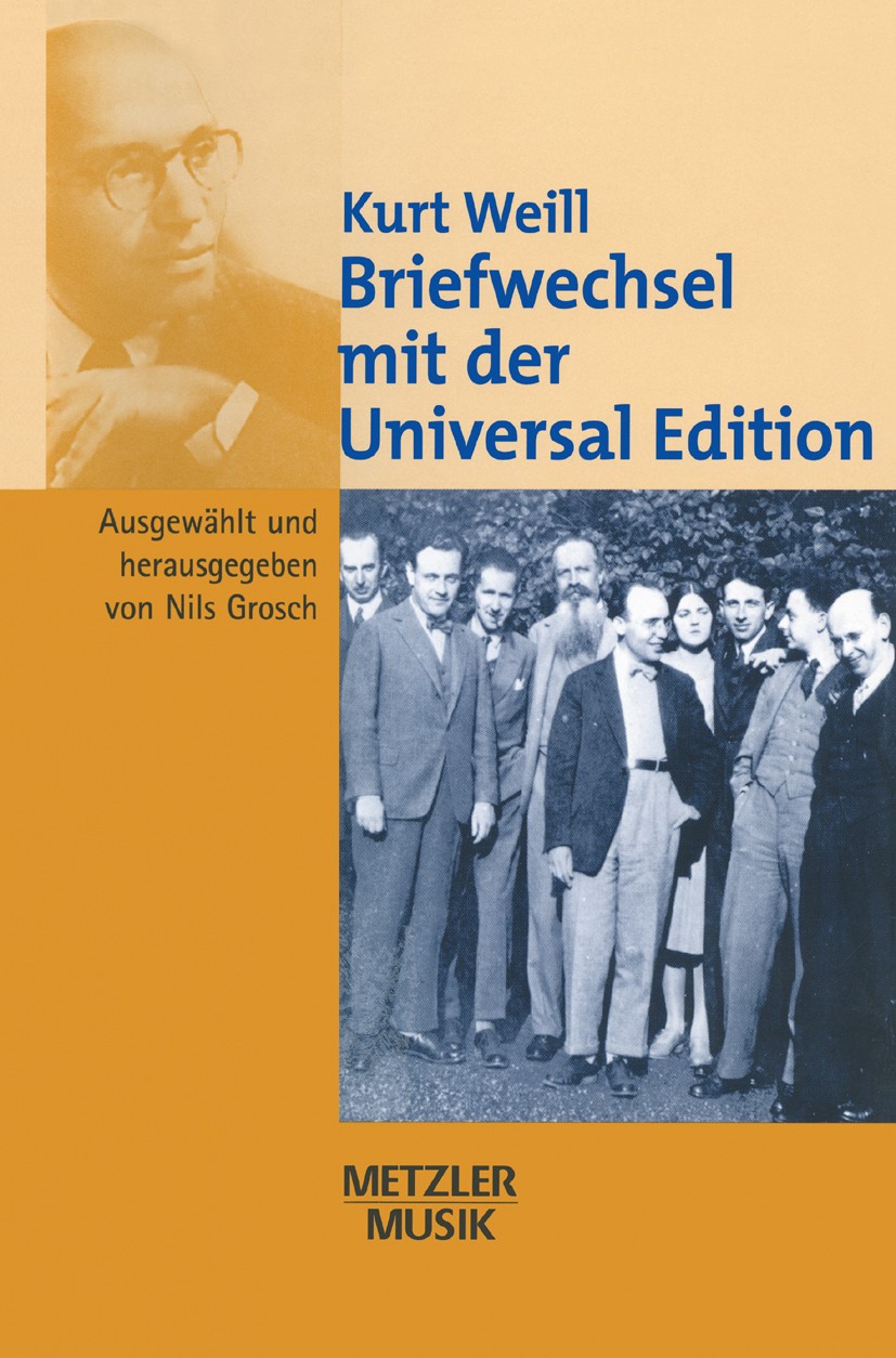 Titlebook: Kurt Weill: Briefwechsel mit der Universal Edition; Nils Grosch Book 20021st edition Springer-Verlag Berlin Heidelberg 2002 Bertolt Brecht Titlebook: Kurt Weill: Briefwechsel mit der Universal Edition; Nils Grosch Book 20021st edition Springer-Verlag Berlin Heidelberg 2002 Bertolt Brecht