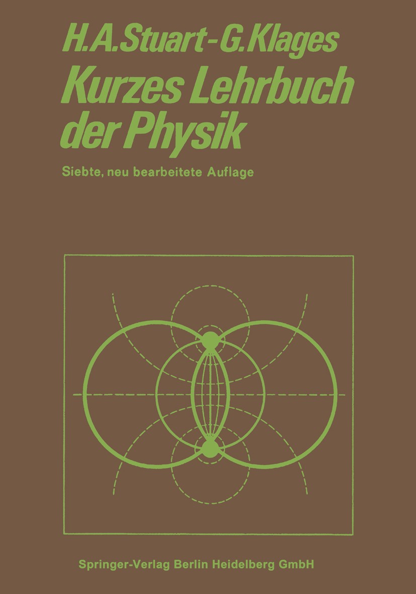 Titlebook: Kurzes Lehrbuch der Physik; H. A. Stuart,G. Klages Book 1970Latest edition Springer-Verlag Berlin Heidelberg 1970 Akustik.Astronomie.Atome Titlebook: Kurzes Lehrbuch der Physik; H. A. Stuart,G. Klages Book 1970Latest edition Springer-Verlag Berlin Heidelberg 1970 Akustik.Astronomie.Atome