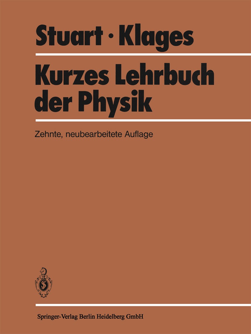 Titlebook: Kurzes Lehrbuch der Physik; H. A. Stuart,Gerhard Klages Textbook 198410th edition Springer-Verlag Berlin Heidelberg 1984 Akustik.Atomkern. Titlebook: Kurzes Lehrbuch der Physik; H. A. Stuart,Gerhard Klages Textbook 198410th edition Springer-Verlag Berlin Heidelberg 1984 Akustik.Atomkern.