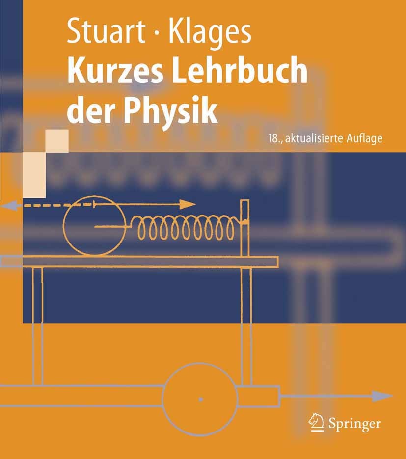 Titlebook: Kurzes Lehrbuch der Physik; Herbert A. Stuart,Gerhard Klages Textbook 200618th edition Springer-Verlag Berlin Heidelberg 2006 Einheiten.El Titlebook: Kurzes Lehrbuch der Physik; Herbert A. Stuart,Gerhard Klages Textbook 200618th edition Springer-Verlag Berlin Heidelberg 2006 Einheiten.El