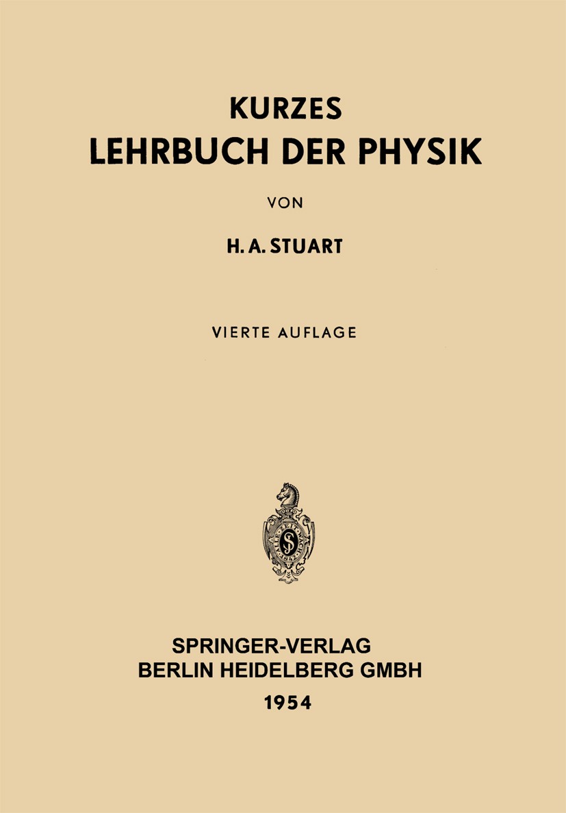 Titlebook: Kurzes Lehrbuch der Physik; H. A. Stuart Textbook 19544th edition Springer-Verlag Berlin Heidelberg 1954 Akustik.Astronomie.Atome.Elektriz Titlebook: Kurzes Lehrbuch der Physik; H. A. Stuart Textbook 19544th edition Springer-Verlag Berlin Heidelberg 1954 Akustik.Astronomie.Atome.Elektriz