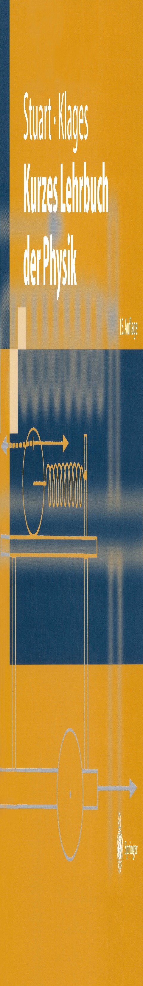 Titlebook: Kurzes Lehrbuch der Physik; Herbert A. Stuart,Gerhard Klages Textbook 199715th edition Springer-Verlag Berlin Heidelberg 1997 Grundgesetze Titlebook: Kurzes Lehrbuch der Physik; Herbert A. Stuart,Gerhard Klages Textbook 199715th edition Springer-Verlag Berlin Heidelberg 1997 Grundgesetze