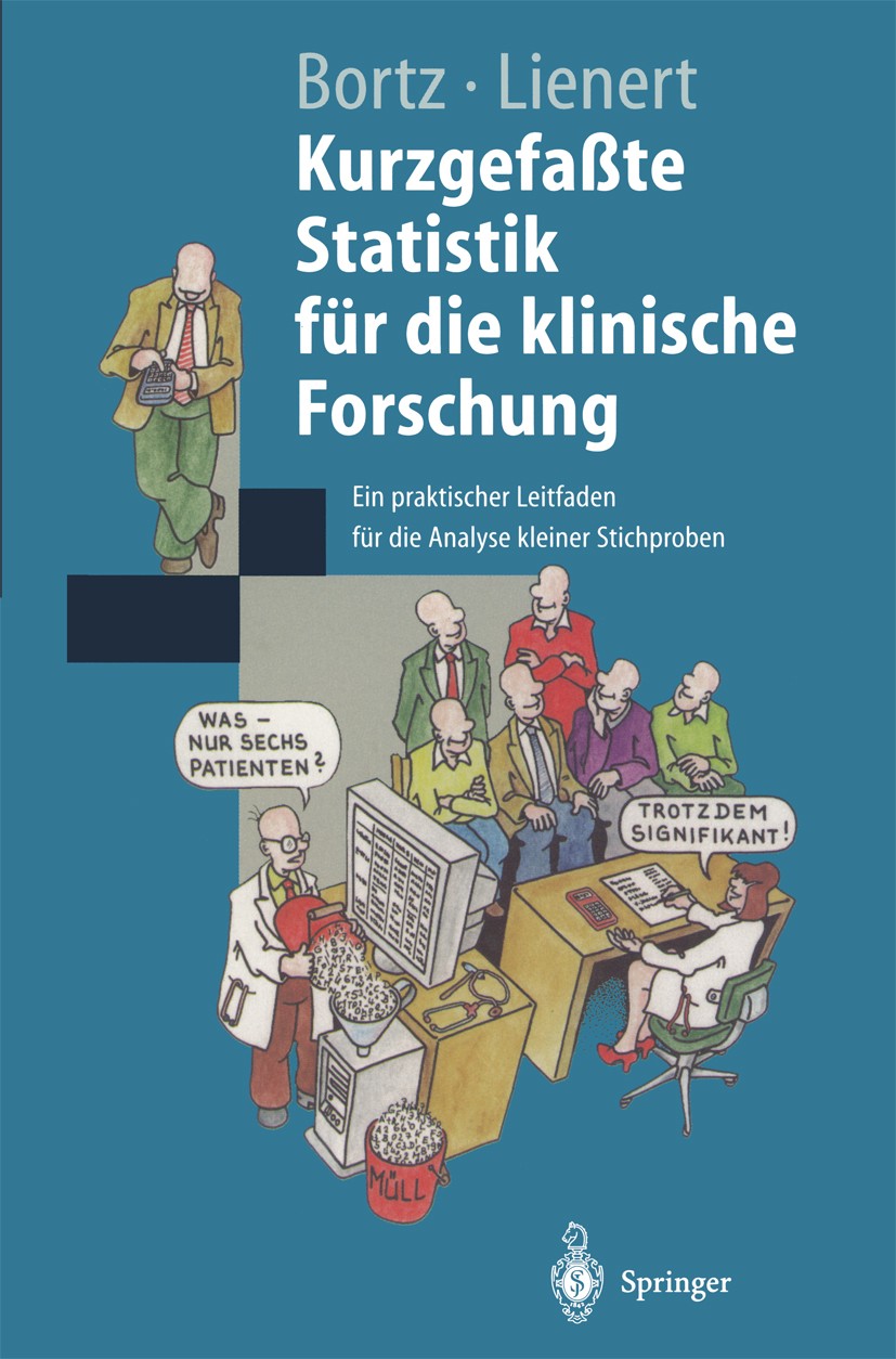 Titlebook: Kurzgefaßte Statistik für die klinische Forschung; Ein praktischer Leit Jürgen Bortz,Gustav A. Lienert Textbook 19981st edition Springer-Ve Titlebook: Kurzgefaßte Statistik für die klinische Forschung; Ein praktischer Leit Jürgen Bortz,Gustav A. Lienert Textbook 19981st edition Springer-Ve