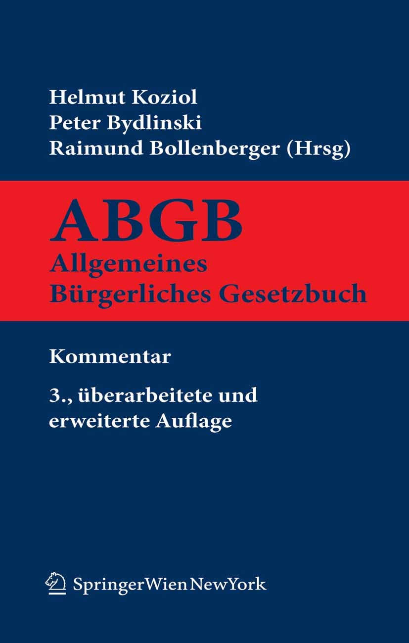 Titlebook: Kurzkommentar zum ABGB; Allgemeines bürgerli Helmut Koziol,Peter Bydlinski,Raimund Bollenberger Book 2010Latest edition Springer-Verlag Vie Titlebook: Kurzkommentar zum ABGB; Allgemeines bürgerli Helmut Koziol,Peter Bydlinski,Raimund Bollenberger Book 2010Latest edition Springer-Verlag Vie