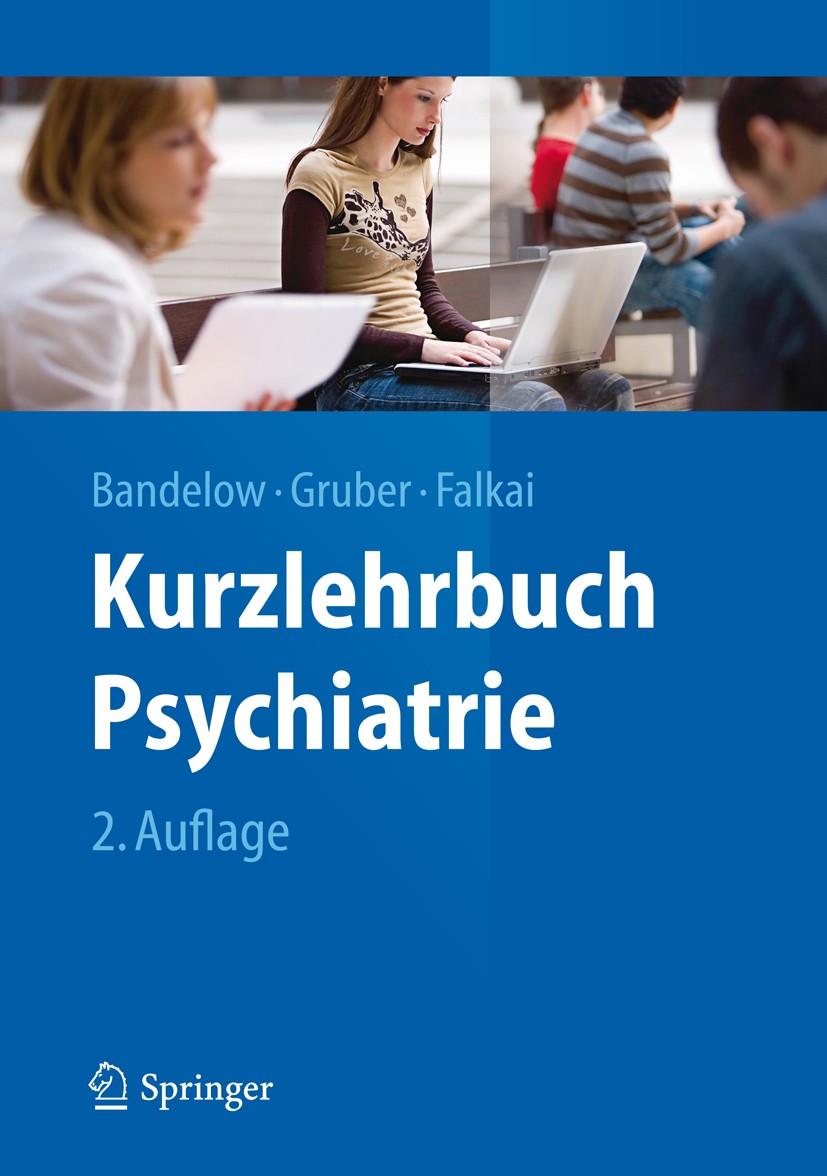 Titlebook: Kurzlehrbuch Psychiatrie; Borwin Bandelow,Oliver Gruber,Peter Falkai Book 2013Latest edition Der/die Herausgeber bzw. der/die Autor(en), e Titlebook: Kurzlehrbuch Psychiatrie; Borwin Bandelow,Oliver Gruber,Peter Falkai Book 2013Latest edition Der/die Herausgeber bzw. der/die Autor(en), e