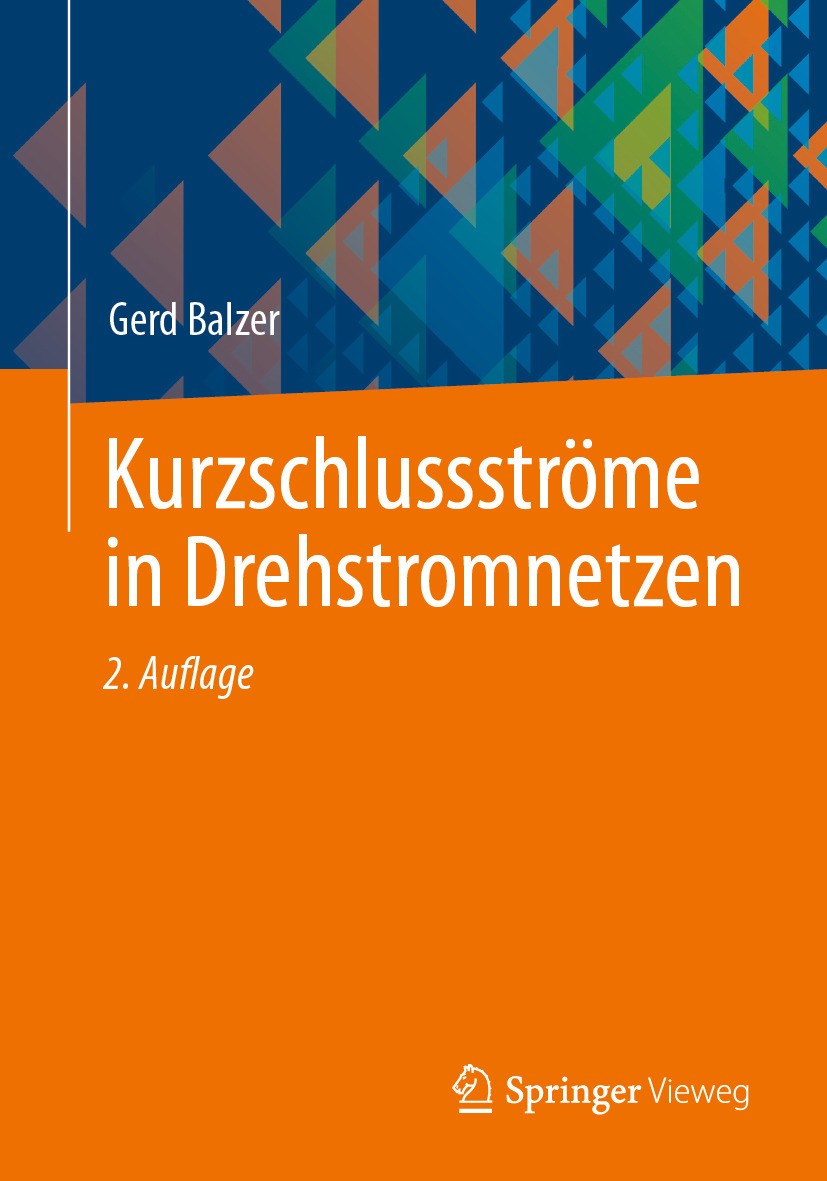 Titlebook: Kurzschlussströme in Drehstromnetzen; Gerd Balzer Textbook 2024Latest edition Der/die Herausgeber bzw. der/die Autor(en), exklusiv lizenzi Titlebook: Kurzschlussströme in Drehstromnetzen; Gerd Balzer Textbook 2024Latest edition Der/die Herausgeber bzw. der/die Autor(en), exklusiv lizenzi