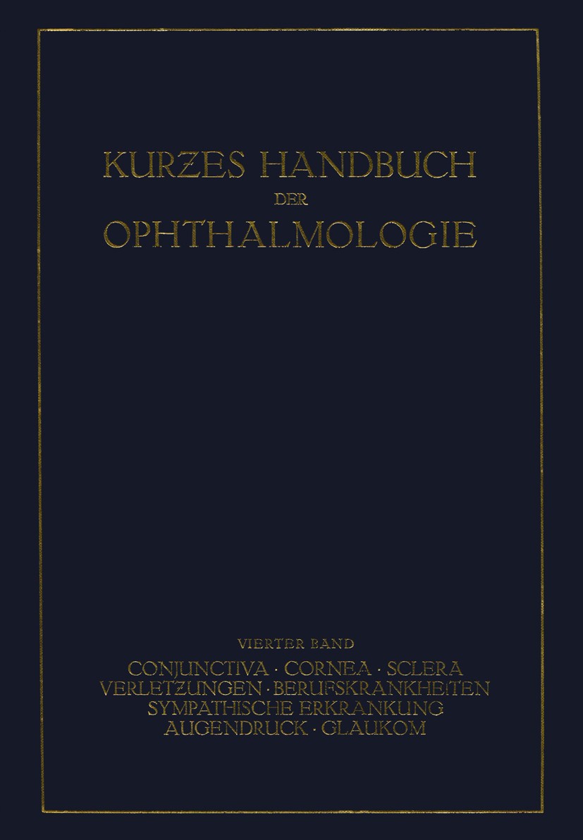 Titlebook: Kurzes Handbuch der Ophthalmologie; Band 4: Conjunctiva. C. Bakker,M. Bartels,A. Bruckner Book 1931 Springer-Verlag Berlin Heidelberg 1931 Titlebook: Kurzes Handbuch der Ophthalmologie; Band 4: Conjunctiva. C. Bakker,M. Bartels,A. Bruckner Book 1931 Springer-Verlag Berlin Heidelberg 1931